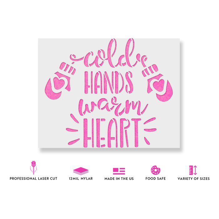 Cold Hands Warm Heart Stencil