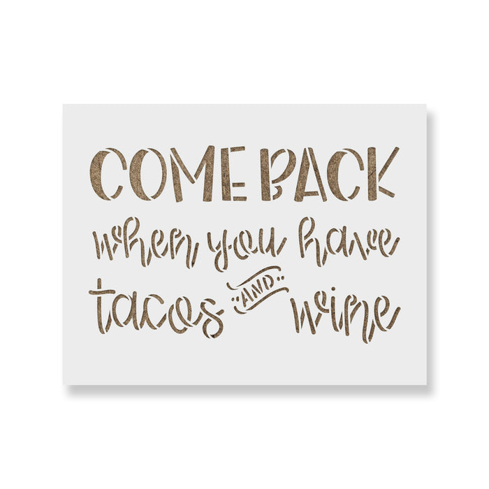 Come Back When You Have Tacos And Wine Doormat Stencil