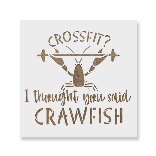 Crossfit I Thought You Said Crawfish Stencil