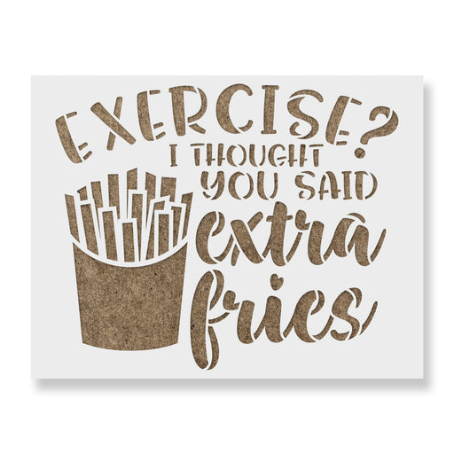 Exercise Thought You Said Extra Fries Stencil