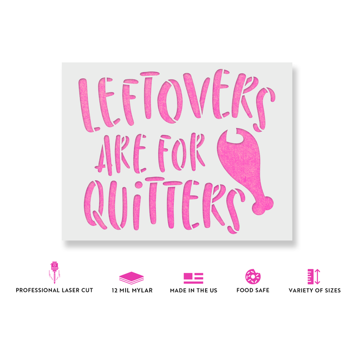 Leftovers Are For Quitters Stencil