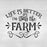 Life Is Better On The Farm Stencil