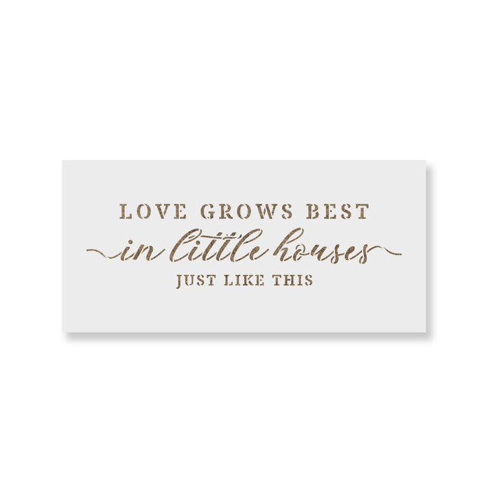 Love Grows In Little Houses Decor Sign Stencil