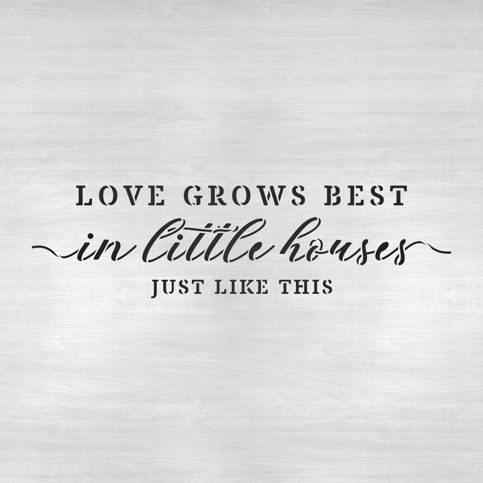 Love Grows In Little Houses Decor Sign Stencil