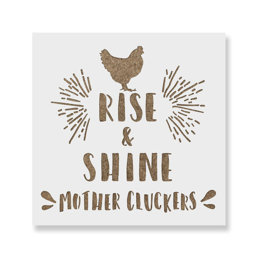 Rise and Shine Mothercluckers Stencil