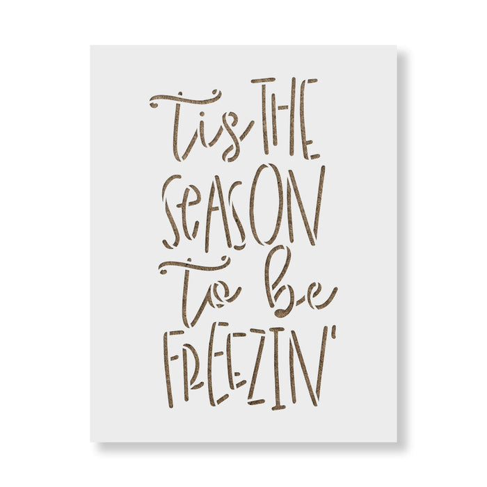 Tis The Season To Be Freezin Stencil