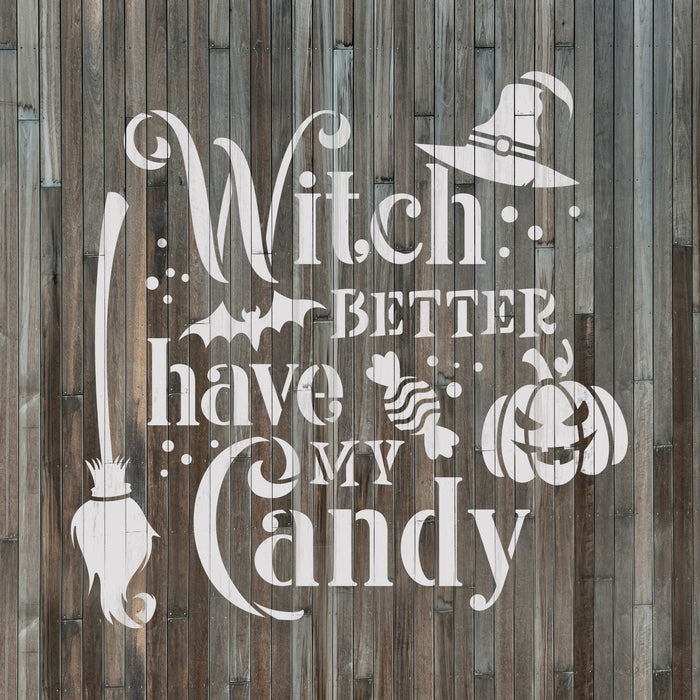 Witch Better Have My Candy Stencil