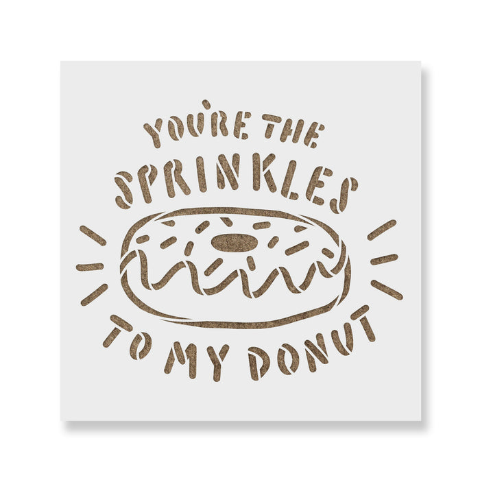 You Are The Sprinkles To My Donut Stencil