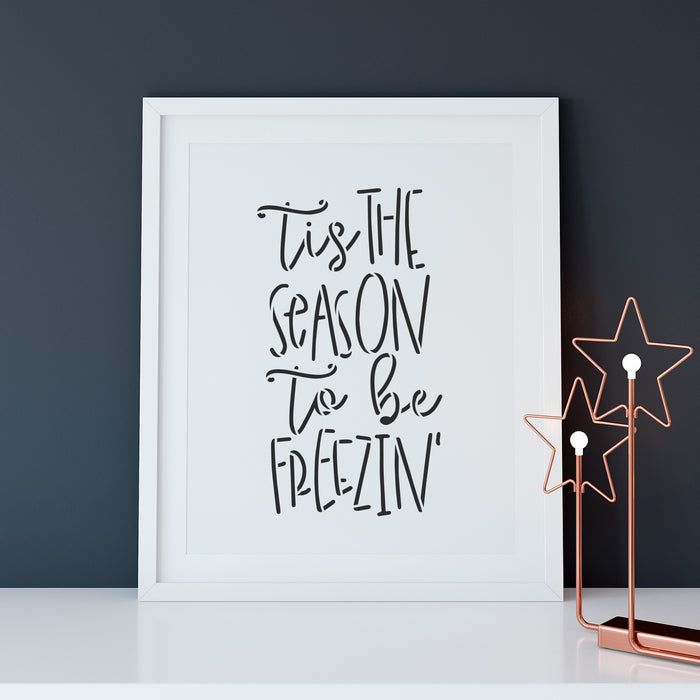 Tis The Season To Be Freezin Stencil